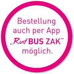 Bestellung auch per App "RufBUS ZAK" möglich.